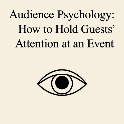 Audience Psychology: How to Keep Guests Engaged at Events